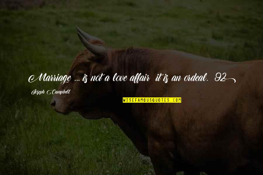 Affair Quotes By Joseph Campbell: Marriage ... is not a love affair; it Affair Quotes By Joseph Campbell: Marriage ... is not a love affair; it