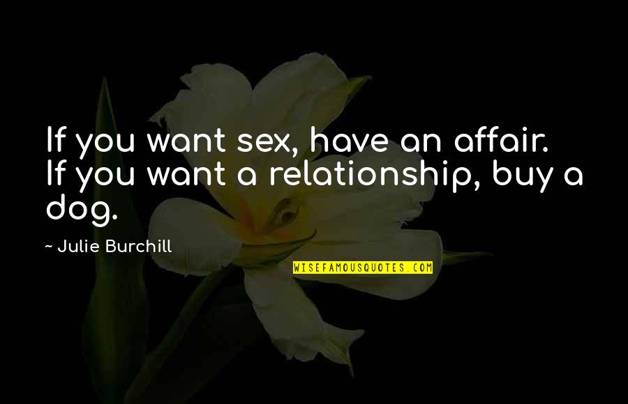 Affair Quotes By Julie Burchill: If you want sex, have an affair. If