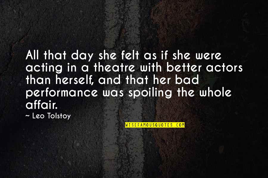 Affair Quotes By Leo Tolstoy: All that day she felt as if she