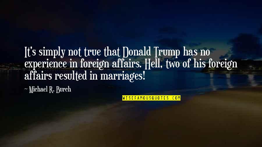 Affair Quotes By Michael R. Burch: It's simply not true that Donald Trump has