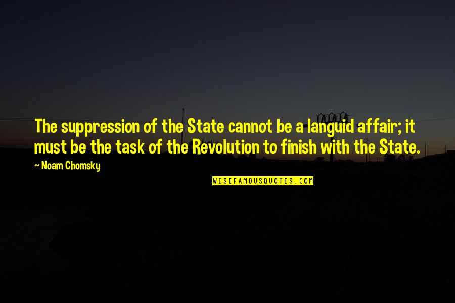 Affair Quotes By Noam Chomsky: The suppression of the State cannot be a Affair Quotes By Noam Chomsky: The suppression of the State cannot be a