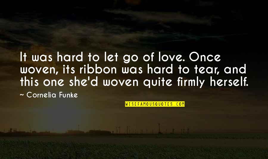Affaire De Coeur Quotes By Cornelia Funke: It was hard to let go of love.