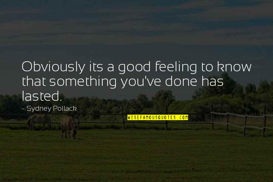 Affaire Gregory Quotes By Sydney Pollack: Obviously its a good feeling to know that