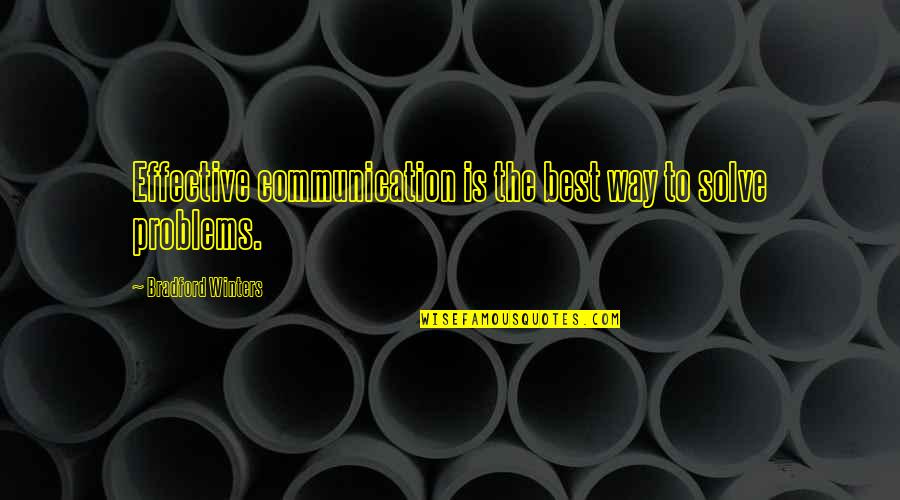 Affaire Quotes By Bradford Winters: Effective communication is the best way to solve