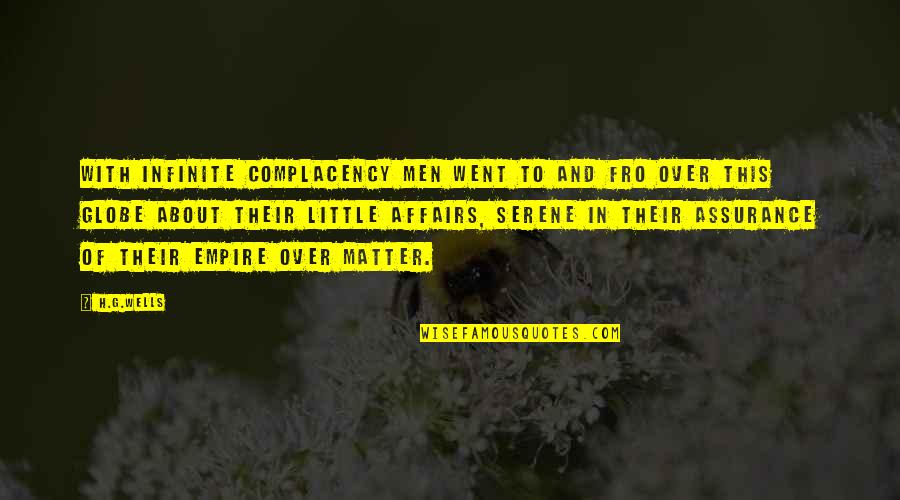 Affairs Of Men Quotes By H.G.Wells: With infinite complacency men went to and fro Affairs Of Men Quotes By H.G.Wells: With infinite complacency men went to and fro