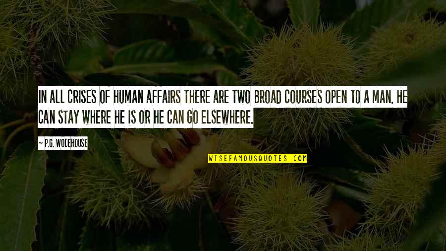 Affairs Of Men Quotes By P.G. Wodehouse: In all crises of human affairs there are Affairs Of Men Quotes By P.G. Wodehouse: In all crises of human affairs there are