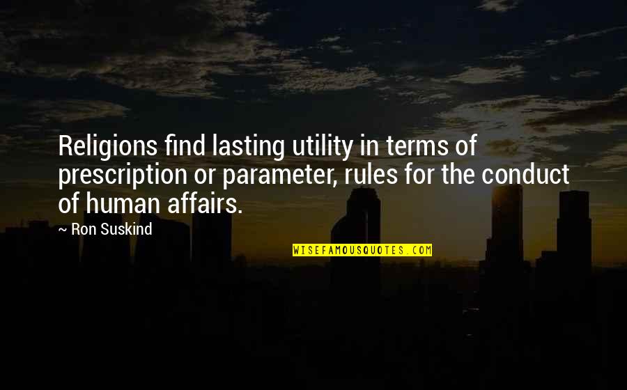 Affairs Or Quotes By Ron Suskind: Religions find lasting utility in terms of prescription Affairs Or Quotes By Ron Suskind: Religions find lasting utility in terms of prescription