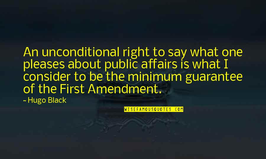Affairs Quotes By Hugo Black: An unconditional right to say what one pleases