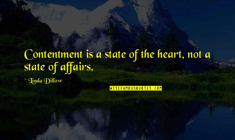 Affairs Quotes By Linda Dillow: Contentment is a state of the heart, not