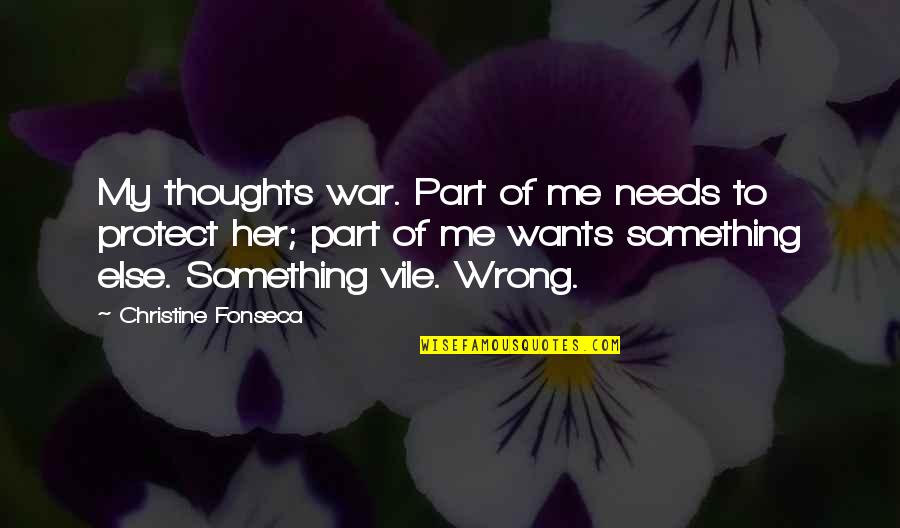 Affairs Tagalog Quotes By Christine Fonseca: My thoughts war. Part of me needs to