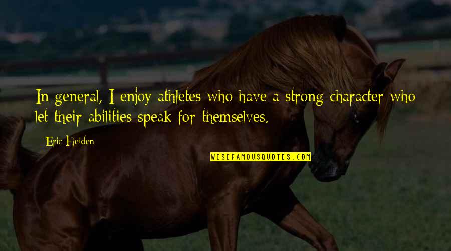 Affan Malik Quotes By Eric Heiden: In general, I enjoy athletes who have a Affan Malik Quotes By Eric Heiden: In general, I enjoy athletes who have a