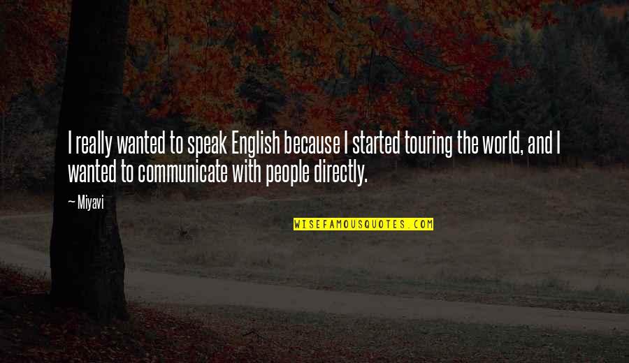 Affan Malik Quotes By Miyavi: I really wanted to speak English because I Affan Malik Quotes By Miyavi: I really wanted to speak English because I