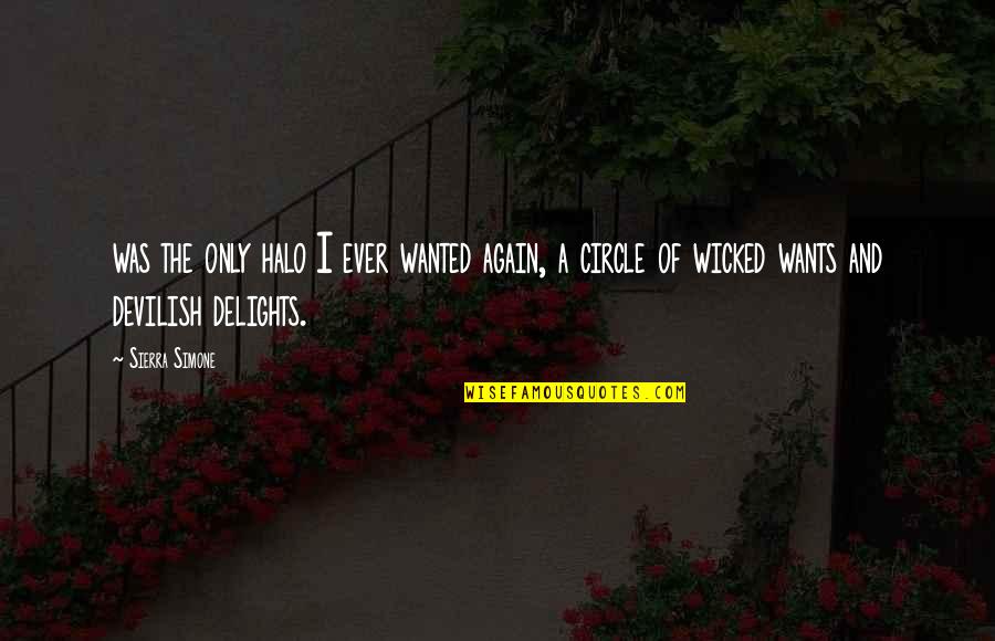 Affan Waheed Quotes By Sierra Simone: was the only halo I ever wanted again, Affan Waheed Quotes By Sierra Simone: was the only halo I ever wanted again,
