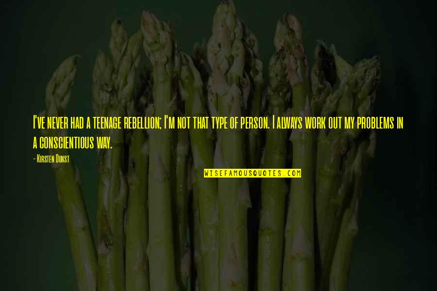 Affandi Adalah Quotes By Kirsten Dunst: I've never had a teenage rebellion; I'm not Affandi Adalah Quotes By Kirsten Dunst: I've never had a teenage rebellion; I'm not