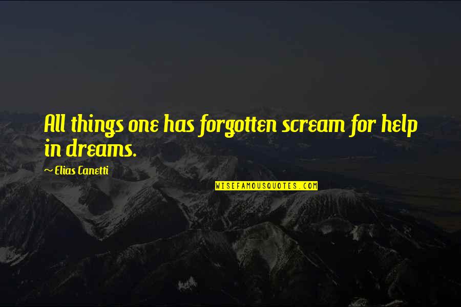Affanni Modnwa70 Quotes By Elias Canetti: All things one has forgotten scream for help Affanni Modnwa70 Quotes By Elias Canetti: All things one has forgotten scream for help
