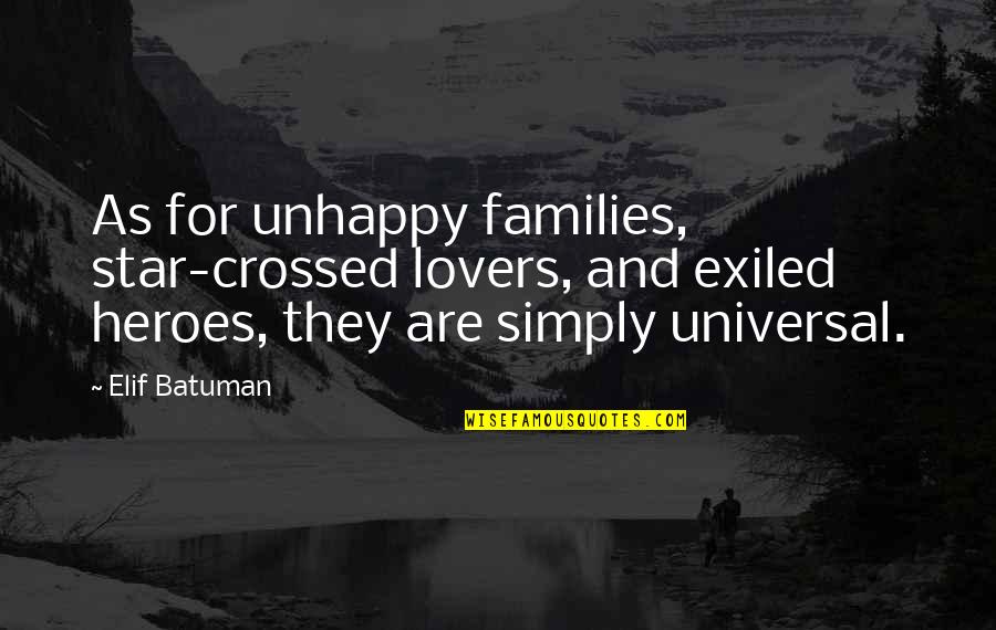 Affari Di Quotes By Elif Batuman: As for unhappy families, star-crossed lovers, and exiled