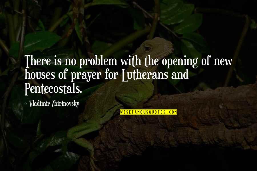 Affascinating Quotes By Vladimir Zhirinovsky: There is no problem with the opening of Affascinating Quotes By Vladimir Zhirinovsky: There is no problem with the opening of