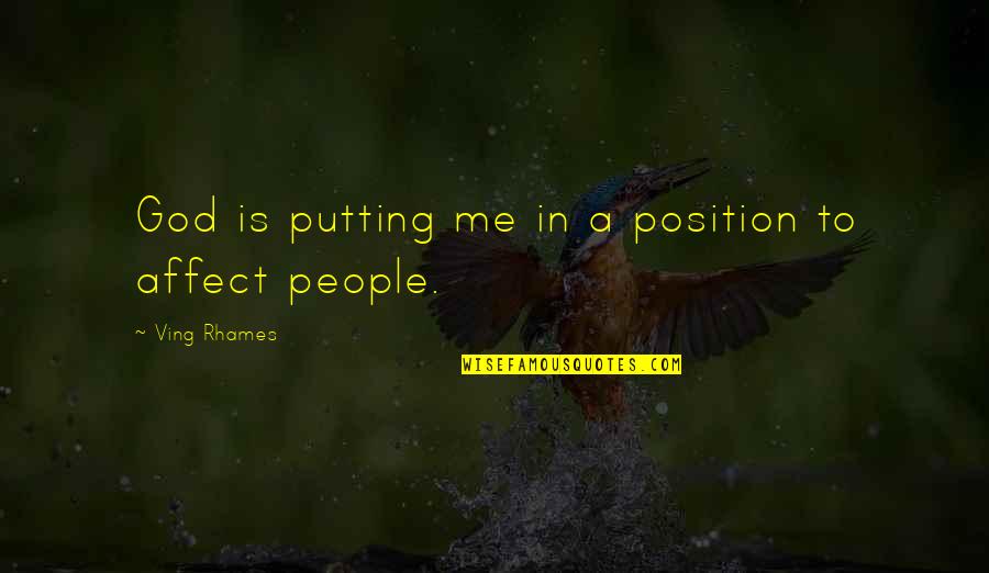Affect Quotes By Ving Rhames: God is putting me in a position to