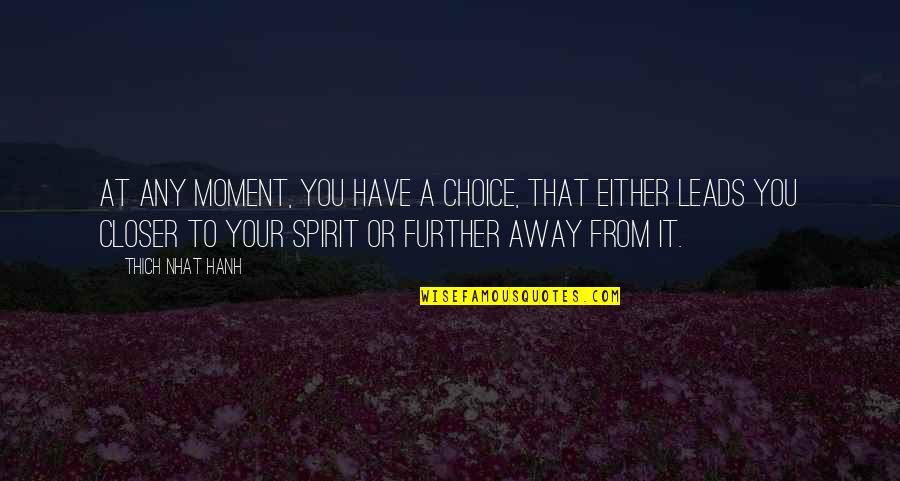 Affectations Minesec Quotes By Thich Nhat Hanh: At any moment, you have a choice, that