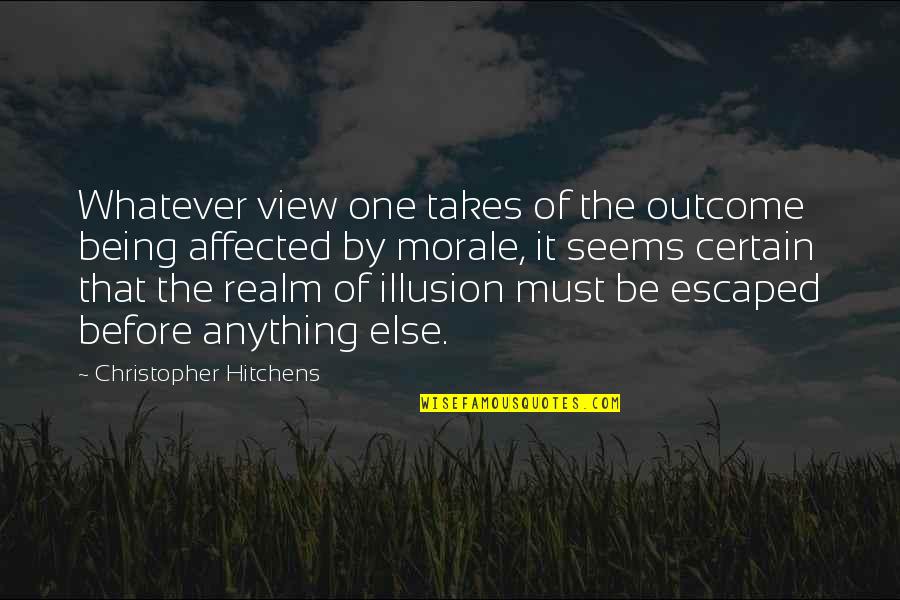 Affected Quotes By Christopher Hitchens: Whatever view one takes of the outcome being