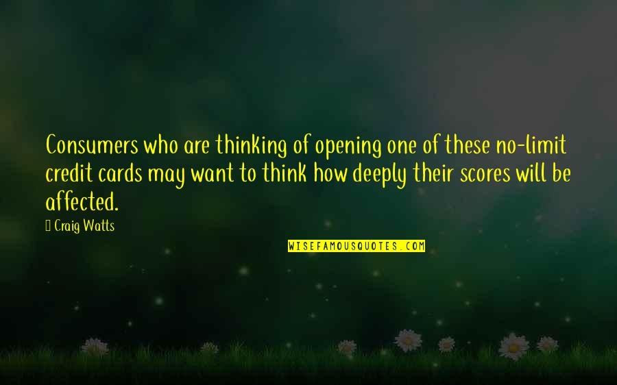 Affected Quotes By Craig Watts: Consumers who are thinking of opening one of