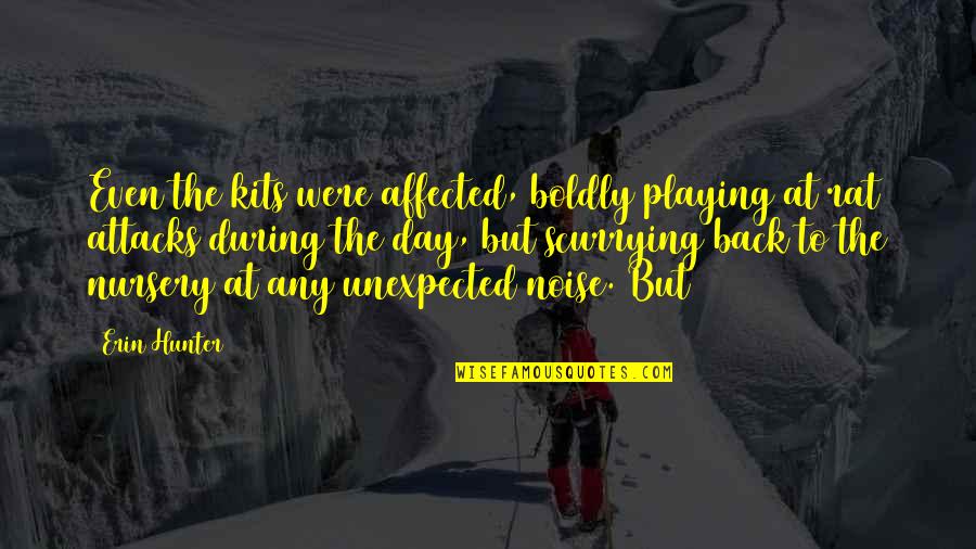 Affected Quotes By Erin Hunter: Even the kits were affected, boldly playing at