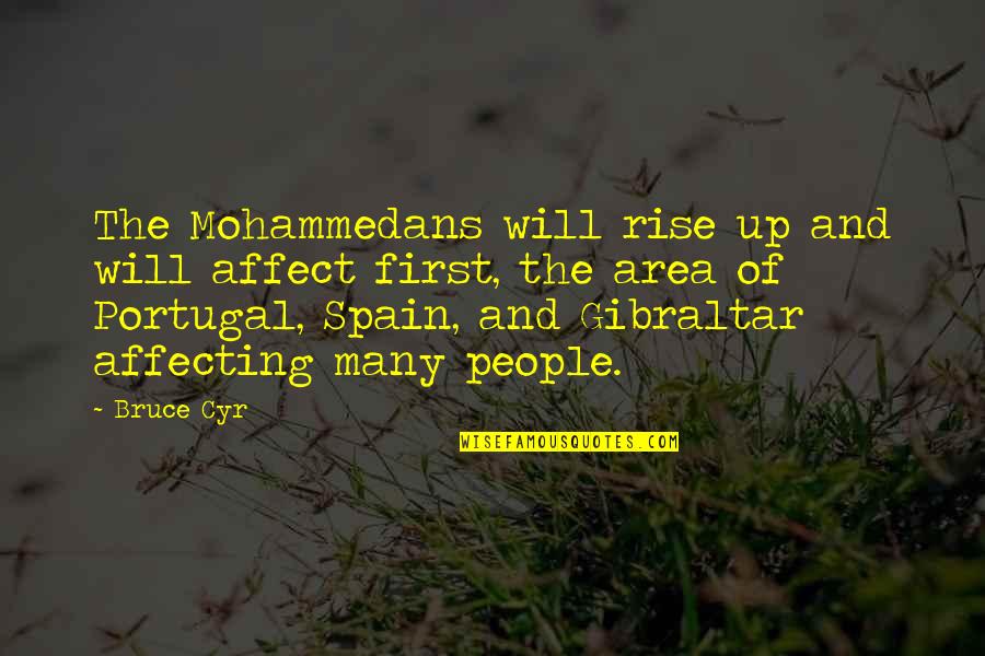 Affecting People Quotes By Bruce Cyr: The Mohammedans will rise up and will affect Affecting People Quotes By Bruce Cyr: The Mohammedans will rise up and will affect