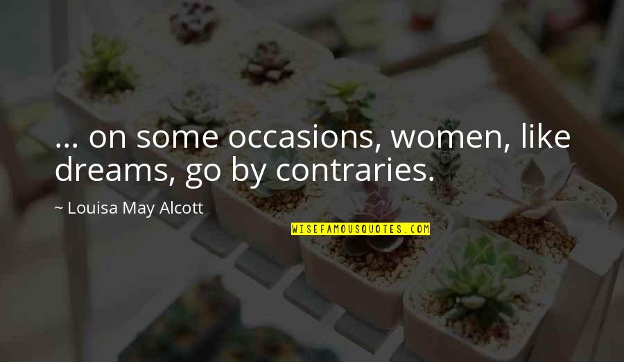 Affecting The Future Quotes By Louisa May Alcott: ... on some occasions, women, like dreams, go