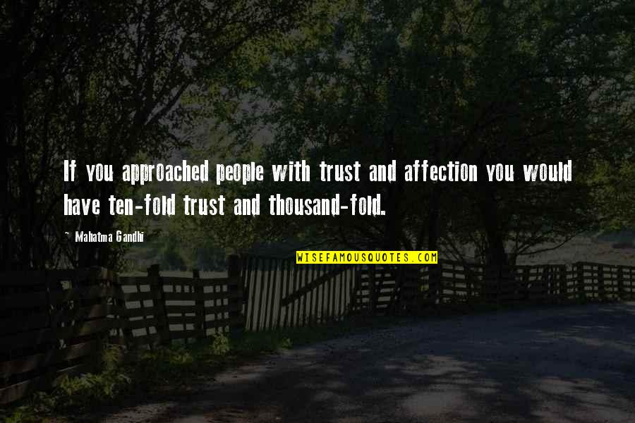 Affection And Love Quotes By Mahatma Gandhi: If you approached people with trust and affection