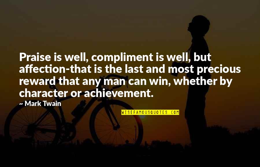 Affection And Love Quotes By Mark Twain: Praise is well, compliment is well, but affection-that