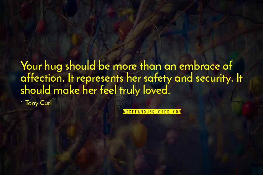 Affection And Love Quotes By Tony Curl: Your hug should be more than an embrace