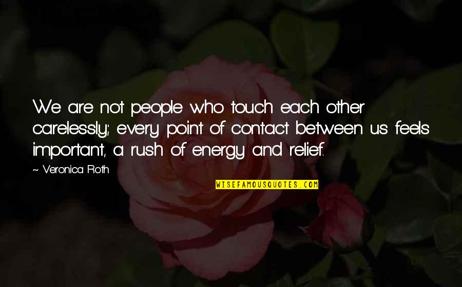 Affection And Love Quotes By Veronica Roth: We are not people who touch each other