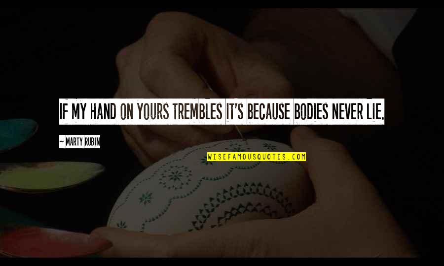 Affection And Tenderness Quotes By Marty Rubin: If my hand on yours trembles it's because