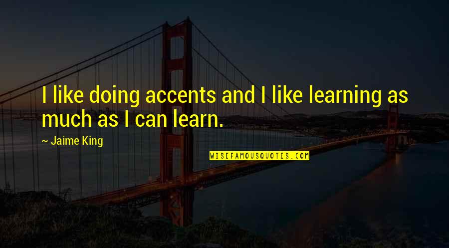 Affectionate Picture Quotes By Jaime King: I like doing accents and I like learning