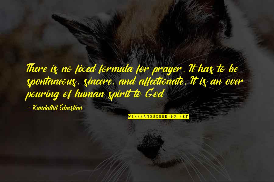 Affectionate Quotes By Kandathil Sebastian: There is no fixed formula for prayer. It