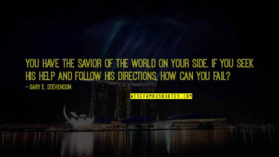 Affective Quotes By Gary E. Stevenson: You have the Savior of the world on