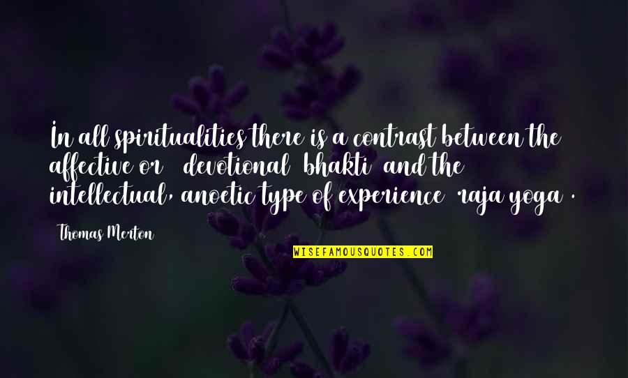 Affective Quotes By Thomas Merton: In all spiritualities there is a contrast between