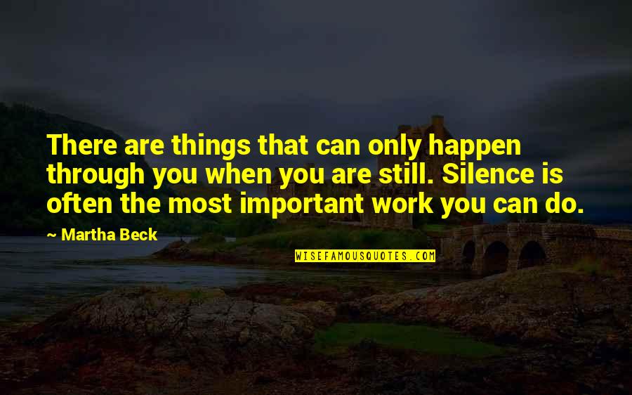 Affectively Quotes By Martha Beck: There are things that can only happen through