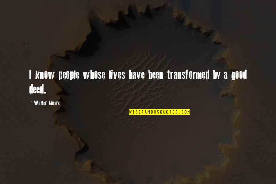 Affectors Quotes By Walter Moers: I know people whose lives have been transformed