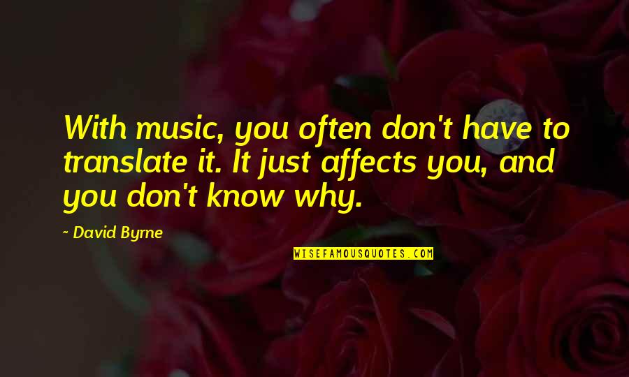 Affects Quotes By David Byrne: With music, you often don't have to translate