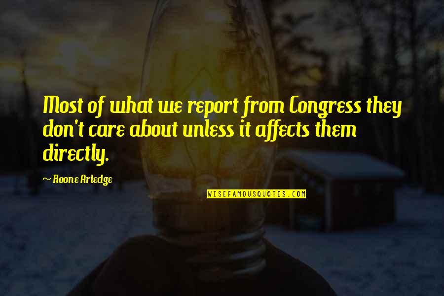Affects Quotes By Roone Arledge: Most of what we report from Congress they