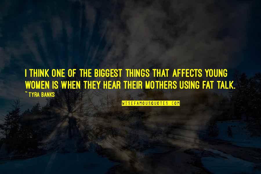 Affects Quotes By Tyra Banks: I think one of the biggest things that