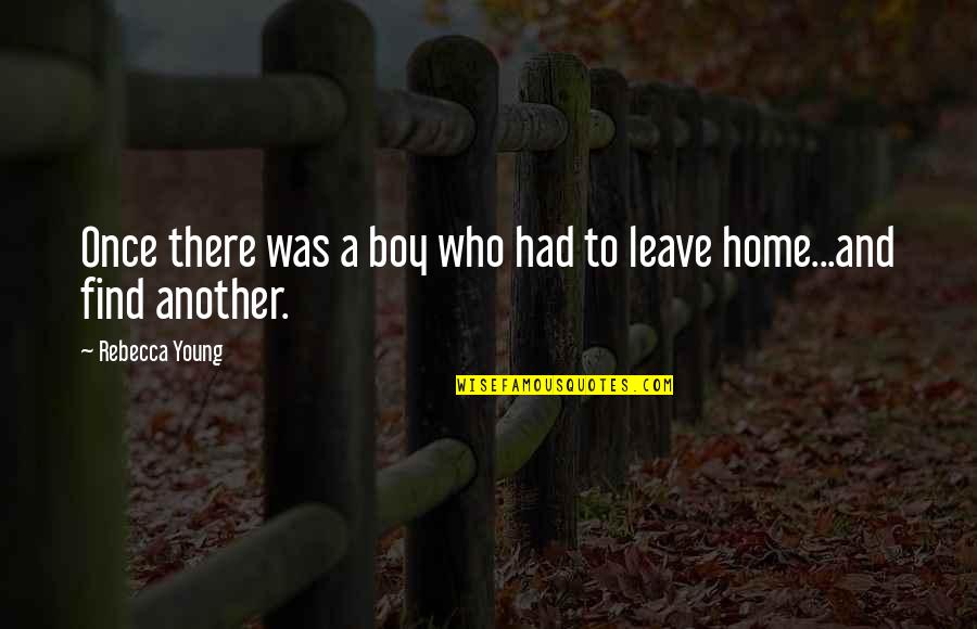 Affenlight Quotes By Rebecca Young: Once there was a boy who had to Affenlight Quotes By Rebecca Young: Once there was a boy who had to