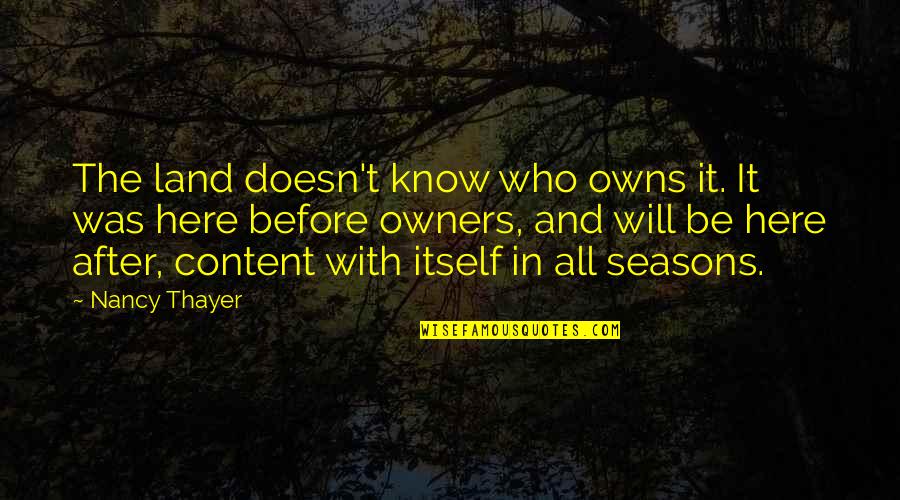 Afferent And Efferent Quotes By Nancy Thayer: The land doesn't know who owns it. It