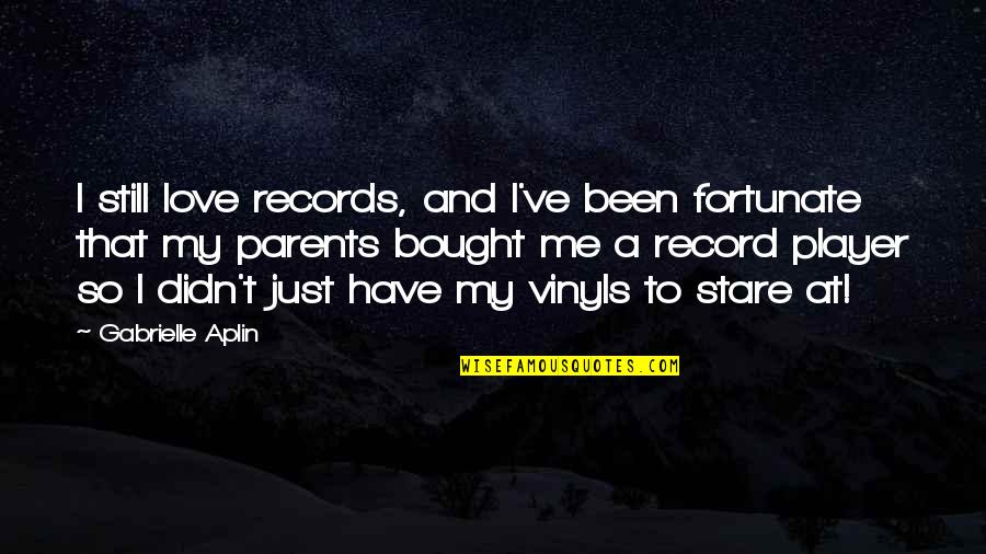 Affermare Sinonimo Quotes By Gabrielle Aplin: I still love records, and I've been fortunate