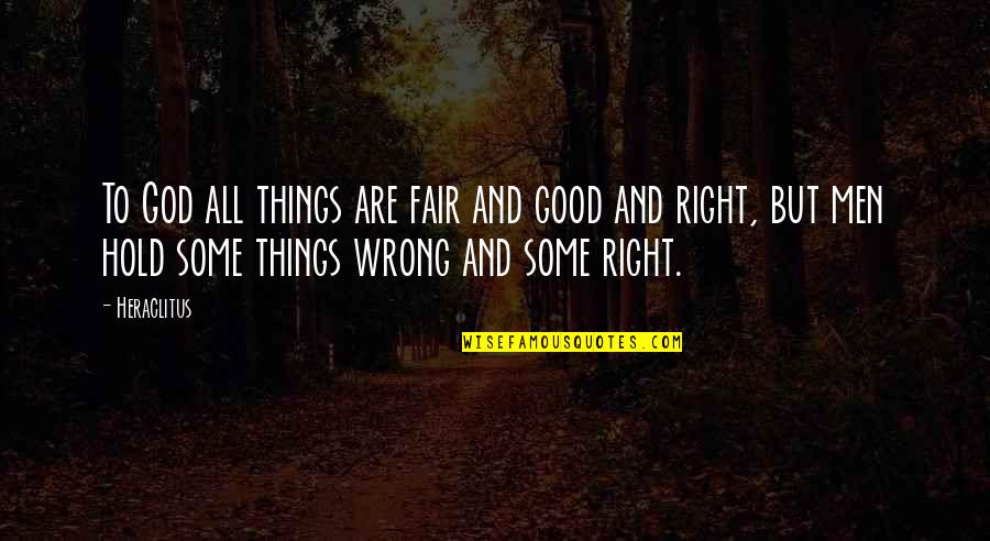 Affermare Sinonimo Quotes By Heraclitus: To God all things are fair and good