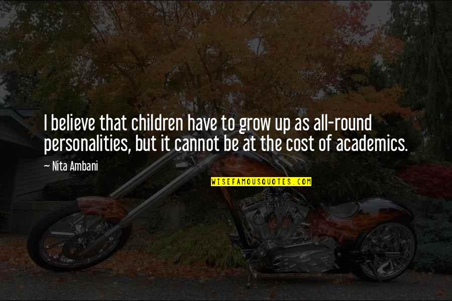 Affermate Quotes By Nita Ambani: I believe that children have to grow up Affermate Quotes By Nita Ambani: I believe that children have to grow up