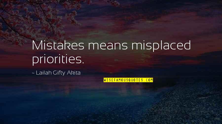 Affermazione Del Quotes By Lailah Gifty Akita: Mistakes means misplaced priorities.