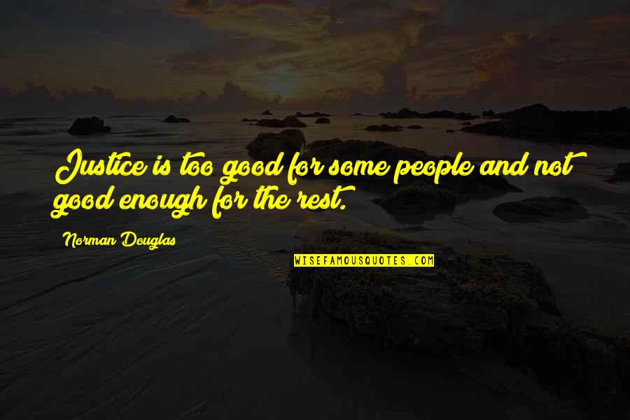 Affermazione Sinonimo Quotes By Norman Douglas: Justice is too good for some people and