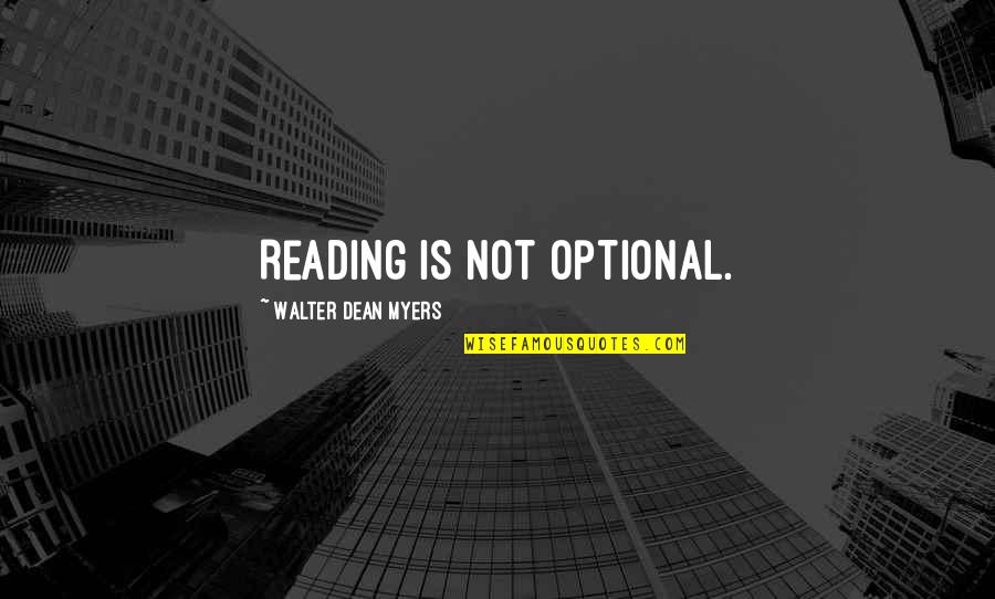 Affetmek Ne Quotes By Walter Dean Myers: Reading is not optional. Affetmek Ne Quotes By Walter Dean Myers: Reading is not optional.